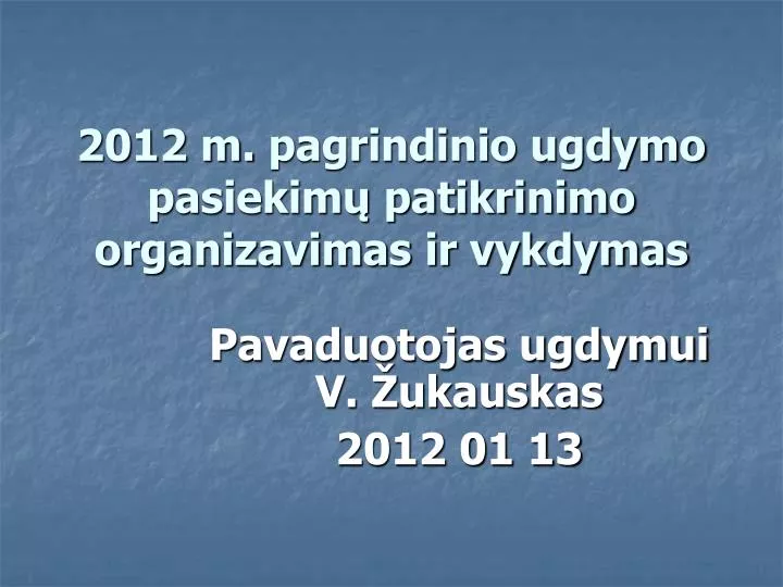 20 12 m pagrindinio ugdymo pasiekim patikrinimo organizavimas ir vykdymas