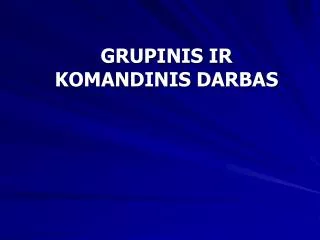 grupinis ir komandinis darbas