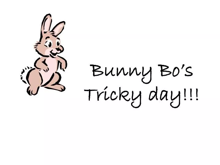 bunny bo s tricky day