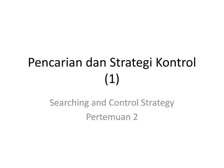 pencarian dan strategi kontrol 1