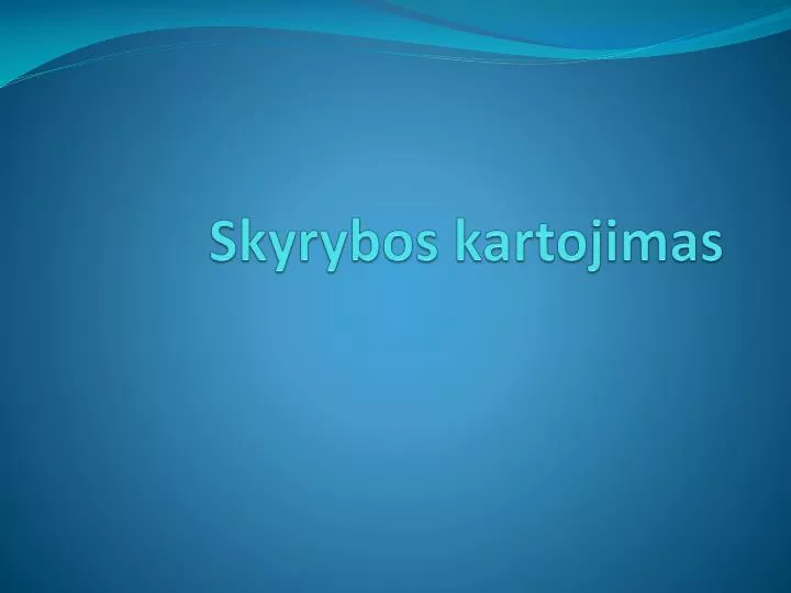 skyrybos kartojimas