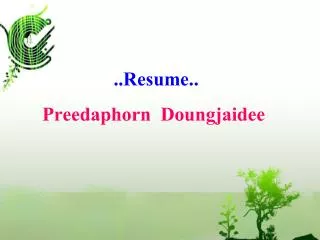 ..Resume.. Preedaphorn Doungjaidee