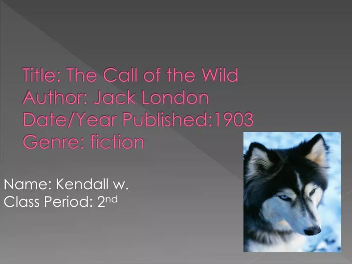 title the call of the wild author jack london date year published 1903 genre fiction