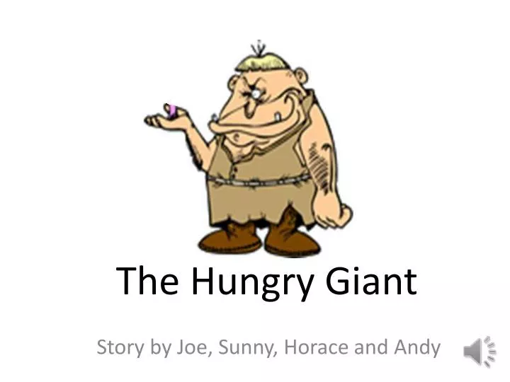 the hungry giant