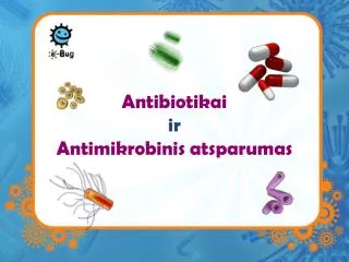 ant ibiotikai ir anti mikrobinis atsparumas