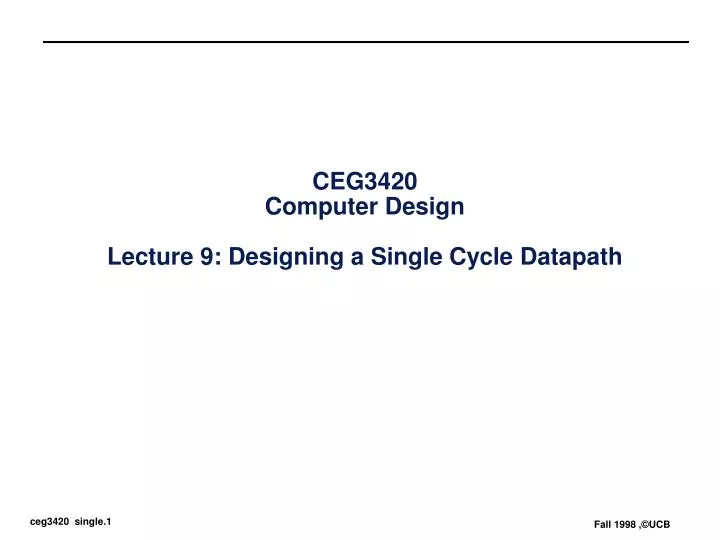 ceg3420 computer design lecture 9 designing a single cycle datapath