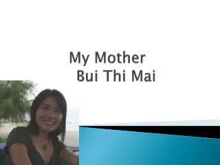 My Mother			 Bui Thi Mai