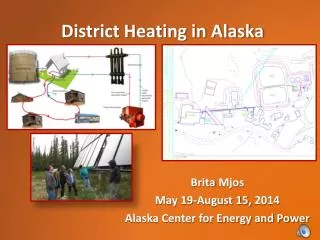 Brita Mjos May 19-August 15, 2014 Alaska Center for Energy and Power