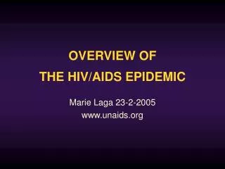 OVERVIEW OF THE HIV/AIDS EPIDEMIC