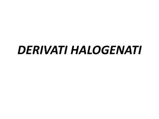 derivati halogenati