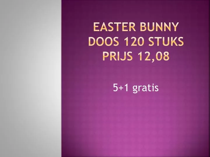 easter bunny doos 120 stuks prijs 12 08