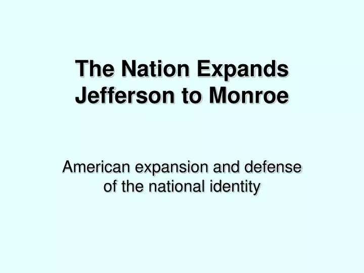 the nation expands jefferson to monroe