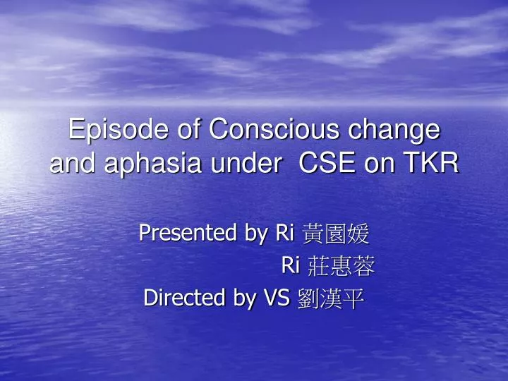 episode of conscious change and aphasia under cse on tkr