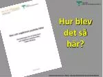Hur blev det så här? - slide 1