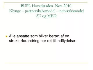 BUPL Hovedstaden. Nov. 2010. Klynge – partnerskabsmodel – netværksmodel SU og MED