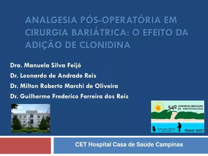 PPT ANALGESIA PÓS OPERATÓRIA EM CIRURGIA BARIÁTRICA O EFEITO DA ADIÇÃO DE CLONIDINA