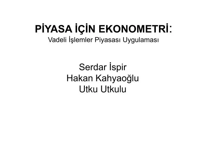 p yasa n ekonometr vadeli lemler piyasas uygulamas