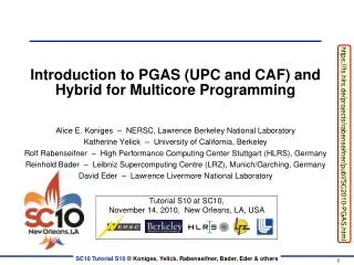 Introduction to PGAS (UPC and CAF) and Hybrid for Multicore Programming