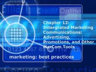 Integrated Marketing Communications: Advertising, Promotions. And Other MarCom Tools