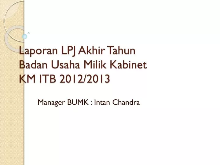 laporan lpj akhir tahun badan usaha milik kabinet km itb 2012 2013