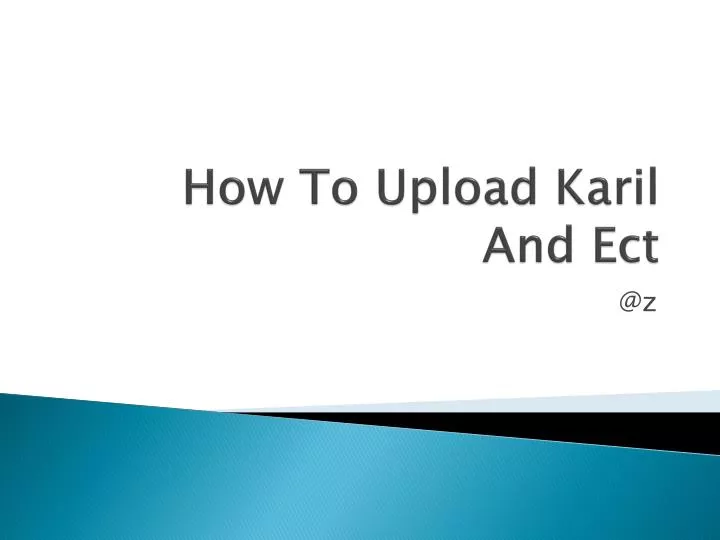 how to upload karil and ect
