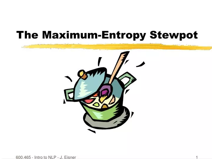 the maximum entropy stewpot