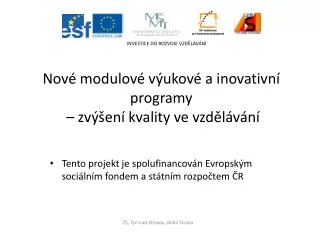Tento projekt je spolufinancován Evropským sociálním fondem a státním rozpočtem ČR