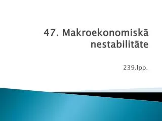 47 makroekonomisk nestabilit te