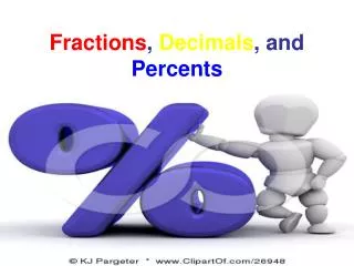 Fractions , Decimals , and Percents