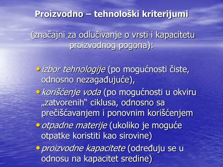 proizvodno tehnolo ki kriterijumi zna ajni za odlu ivanje o vrsti i kapacitetu proizvodnog pogona