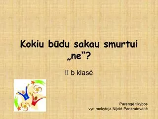 kokiu b du sakau smurtui ne