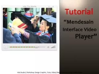 1 ide Studio | Workshop Design Graphis , Foto , Video| Mendesain In terface Video Player