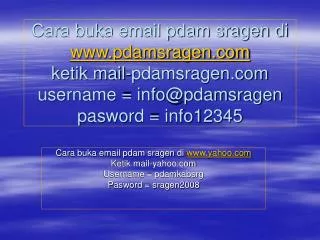 Cara buka email pdam sragen di yahoo Ketik mail-yahoo Username = pdamkabsrg