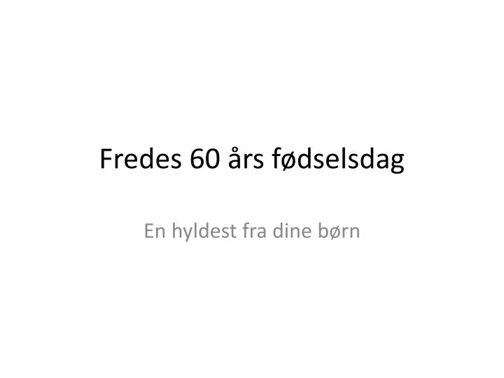 fredes 60 rs f dselsdag