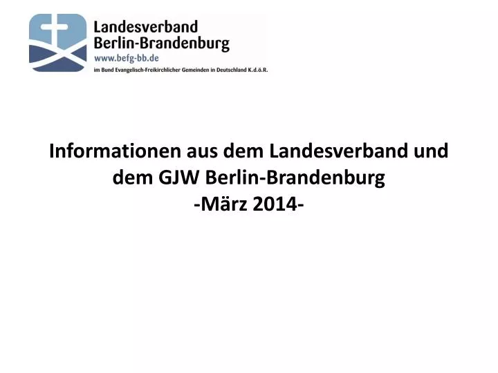 informationen aus dem landesverband und dem gjw berlin brandenburg m rz 2014