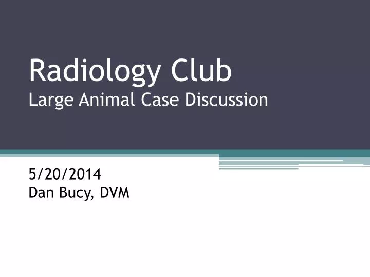 radiology club large animal case discussion 5 20 2014 dan bucy dvm