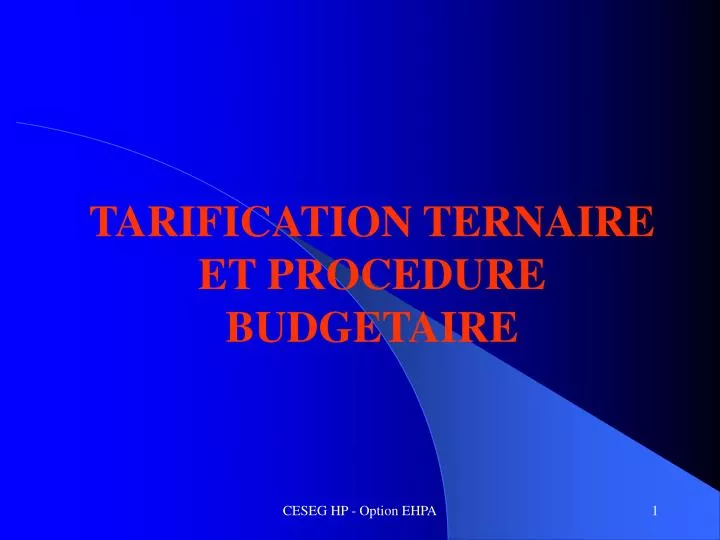 tarification ternaire et procedure budgetaire
