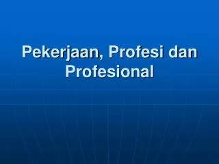 pekerjaan profesi dan profesional