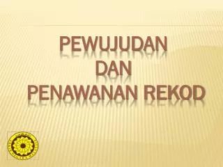 pewujudan dan penawanan rekod