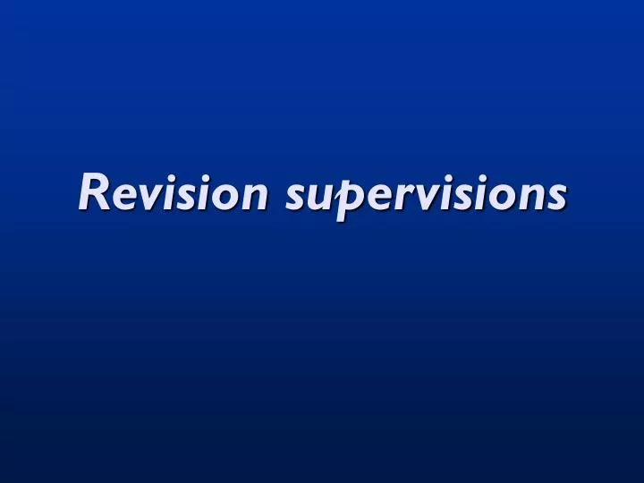 revision supervisions