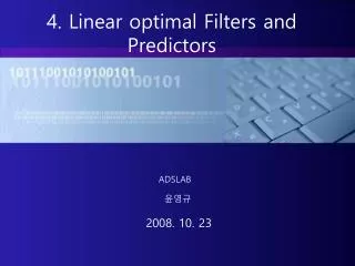 4. Linear optimal Filters and Predictors