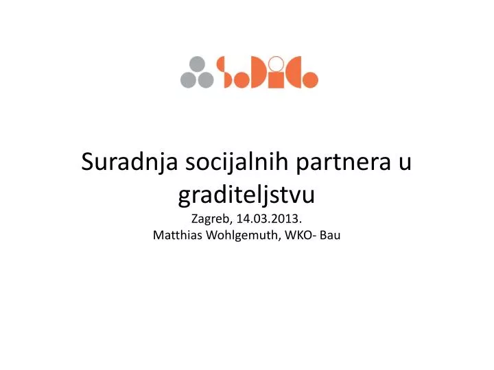 suradnja socijalnih partnera u graditeljstvu zagreb 14 03 2013 matthias wohlgemuth wko bau
