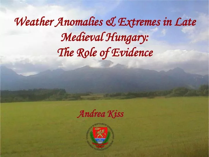 weather anomalies extremes in late medieval hungary the role of evidence