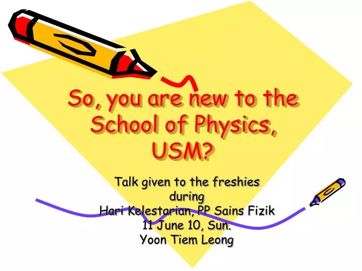 so you are new to the school of physics usm