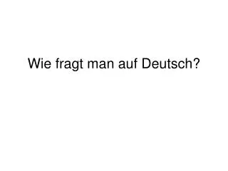 wie fragt man auf deutsch
