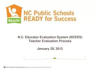 N.C. Educator Evaluation System (NCEES) Teacher Evaluation Process January 28, 2013