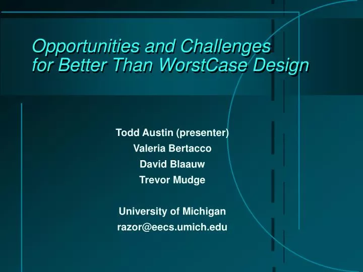 opportunities and challenges for better than worst case design