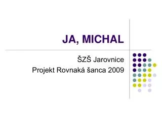 ja michal