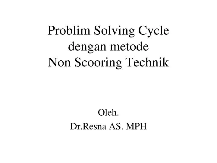 problim solving cycle dengan metode non scooring technik
