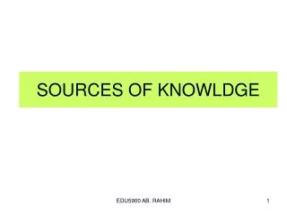 SOURCES OF KNOWLDGE